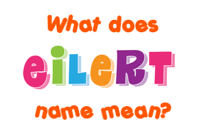Meaning of Eilert Name