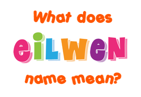 Meaning of Eilwen Name