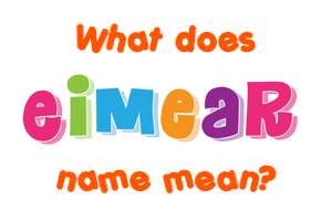 Meaning of Eimear Name