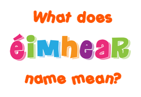 Meaning of Éimhear Name