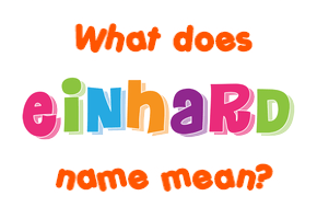 Meaning of Einhard Name