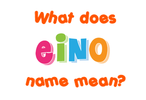 Meaning of Eino Name