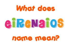 Meaning of Eirenaios Name