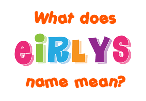 Meaning of Eirlys Name