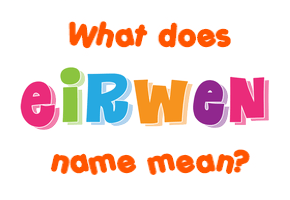 Meaning of Eirwen Name