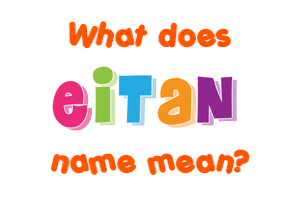 Meaning of Eitan Name