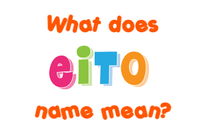 Meaning of Eito Name