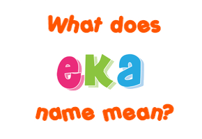 Meaning of Eka Name