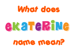 Meaning of Ekaterine Name
