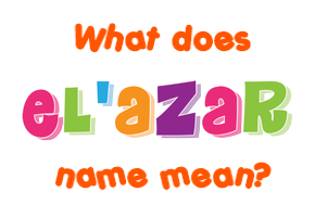 Meaning of El'azar Name