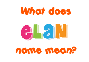 Meaning of Elan Name
