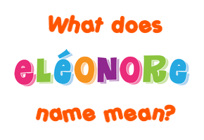 Meaning of Eléonore Name