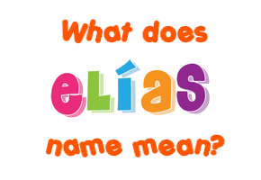 Meaning of Elías Name