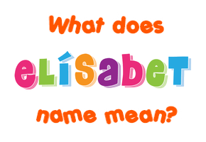 Meaning of Elísabet Name