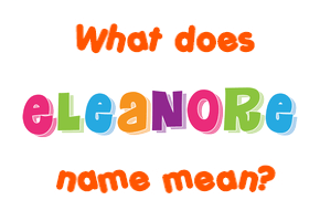 Meaning of Eleanore Name