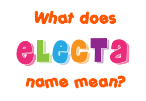 Meaning of Electa Name