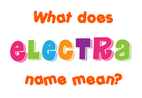 Meaning of Electra Name