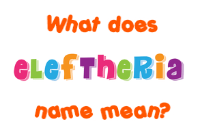 Meaning of Eleftheria Name