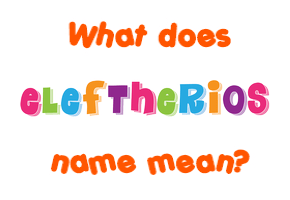 Meaning of Eleftherios Name
