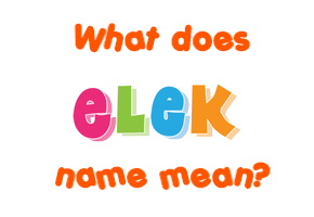 Meaning of Elek Name