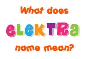 Meaning of Elektra Name