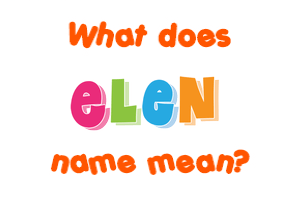 Meaning of Elen Name