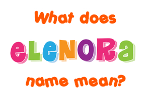 Meaning of Elenora Name