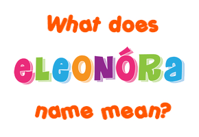 Meaning of Eleonóra Name