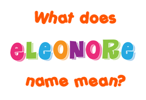 Meaning of Eleonore Name