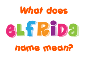 Meaning of Elfrida Name
