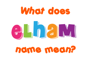 Meaning of Elham Name