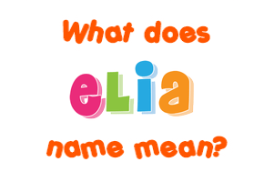 Meaning of Elia Name