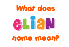 Meaning of Elian Name