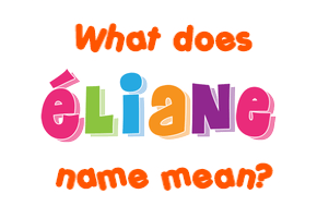 Meaning of Éliane Name
