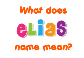 Meaning of Elias Name