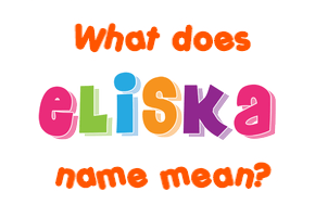 Meaning of Eliška Name