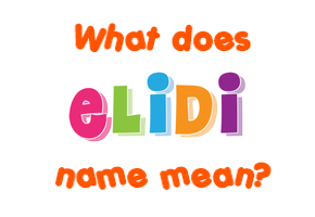 Meaning of Elidi Name