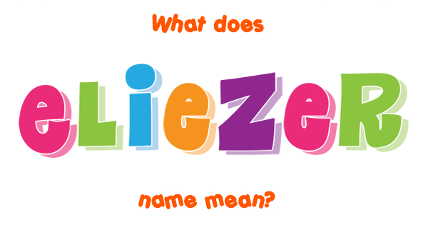 Eliezer name - Meaning of Eliezer