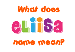 Meaning of Eliisa Name