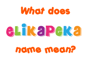 Meaning of Elikapeka Name