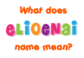 Meaning of Elioenai Name