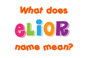 Meaning of Elior Name