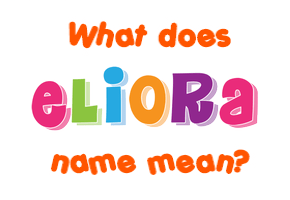 Meaning of Eliora Name