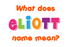 Meaning of Eliott Name