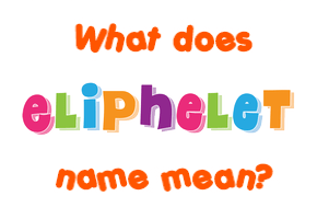 Meaning of Eliphelet Name