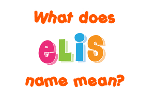 Meaning of Elis Name