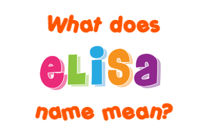 Meaning of Elisa Name
