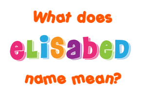 Meaning of Elisabed Name