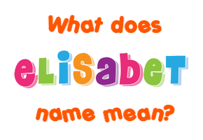 Meaning of Elisabet Name