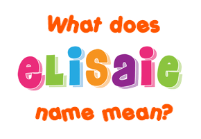 Meaning of Elisaie Name